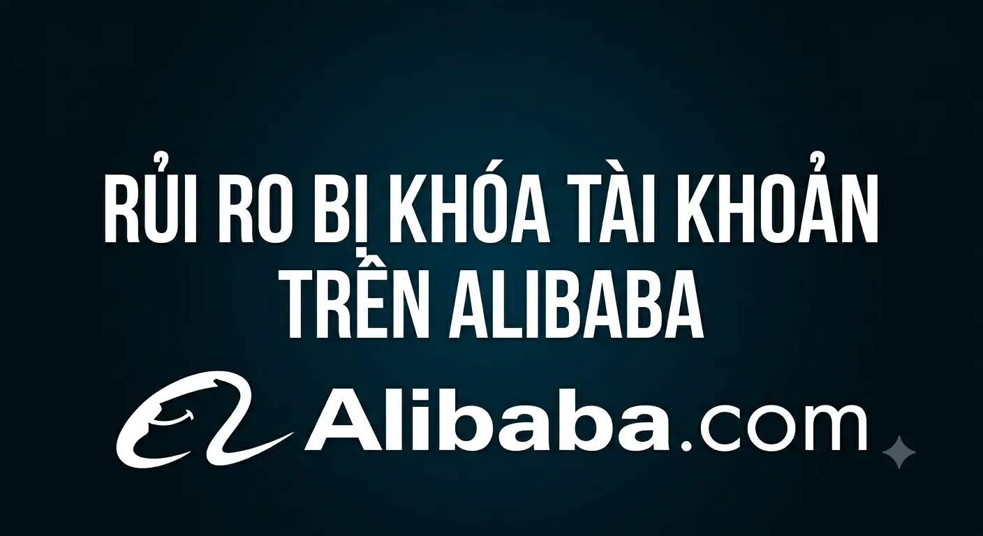 Rủi ro bị khóa tài khoản trên Alibaba