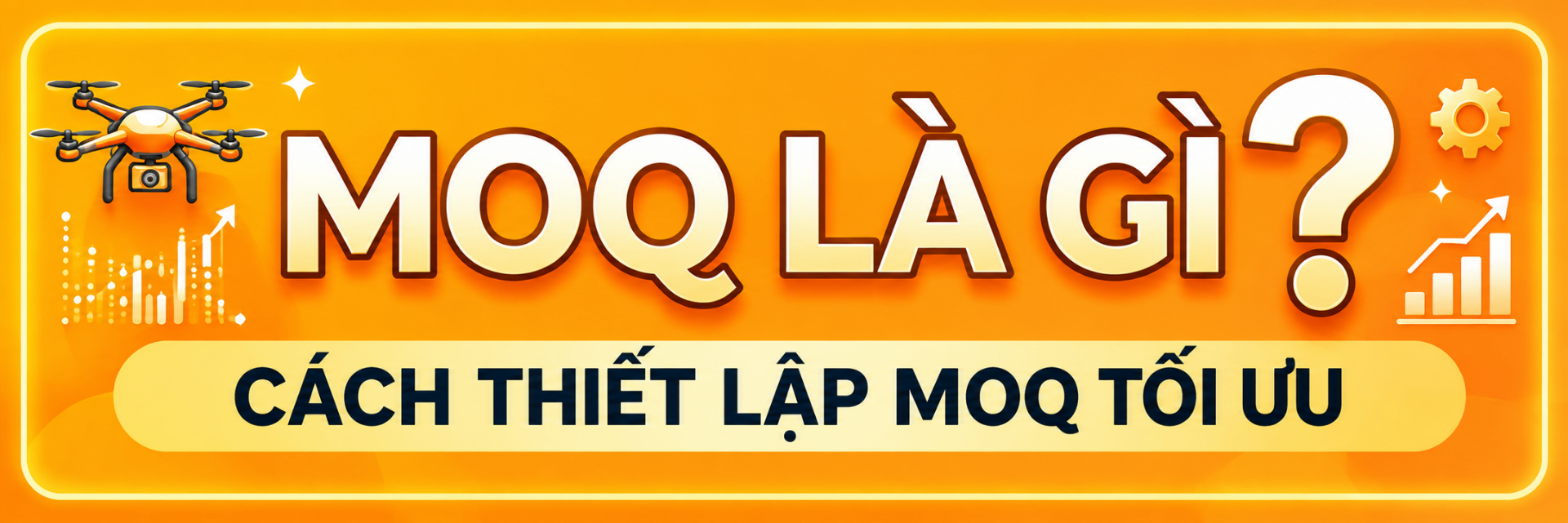 MOQ là gì? Bí quyết thiết lập số lượng đặt hàng tối thiểu tối ưu lợi nhuận