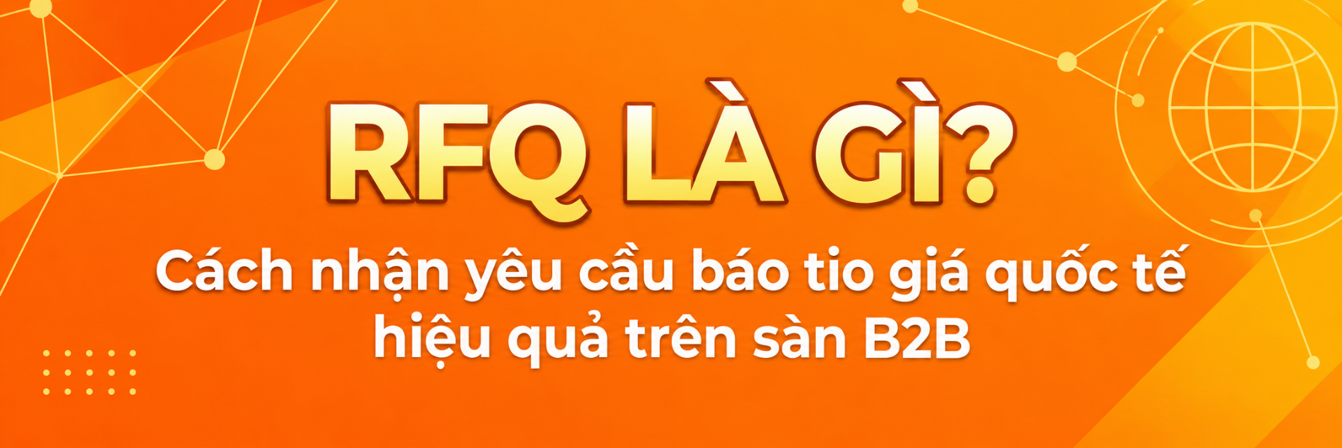 RFQ là gì? Chiến lược tiếp cận và phản hồi yêu cầu báo giá B2B hiệu quả