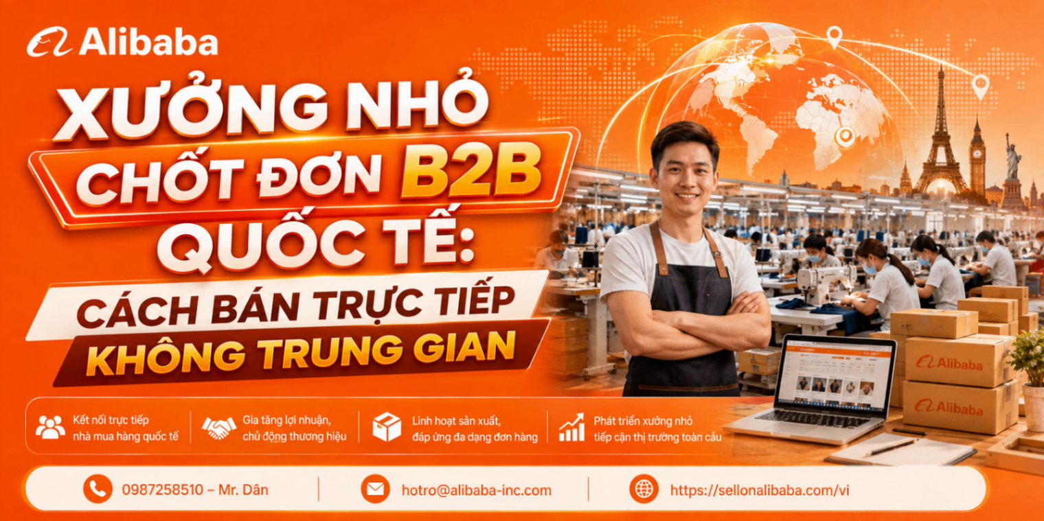 Xưởng Nhỏ Chốt Đơn B2B Quốc Tế: Cách Bán Trực Tiếp Không Trung Gian