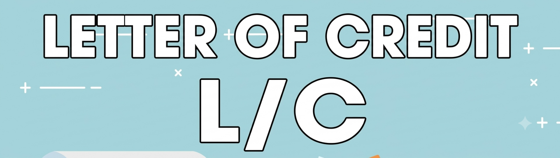 Guide to Opening & Safely Inspecting Export Letters of Credit (L/C)